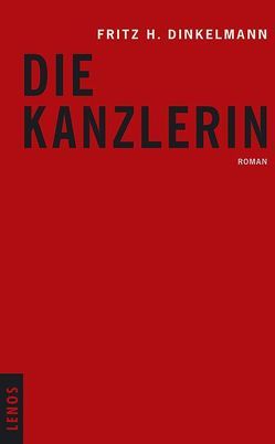 Die Kanzlerin von Dinkelmann,  Fritz H.