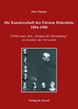 Die Kanzlerschaft des Fürsten Hohenlohe 1894-1900 von Zachau,  Olav