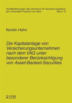 Die Kapitalanlage von Versicherungsunternehmen nach dem VAG unter besonderer Berücksichtigung von Asset-Backed-Securities von Hahn,  Kerstin