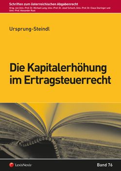 Die Kapitalerhöhung im Ertragsteuerrecht von Ursprung-Steindl,  Marlies