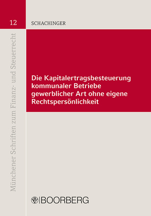 Die Kapitalertragsbesteuerung kommunaler Betriebe gewerblicher Art ohne eigene Rechtspersönlichkeit von Schachinger,  Simon