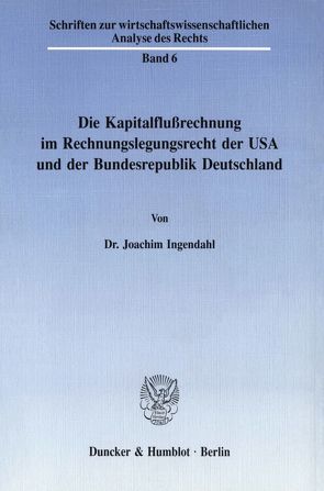 Die Kapitalflußrechnung im Rechnungslegungsrecht der USA und der Bundesrepublik Deutschland. von Ingendahl,  Joachim