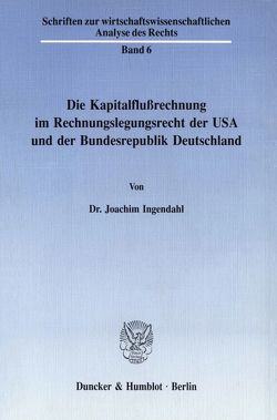 Die Kapitalflußrechnung im Rechnungslegungsrecht der USA und der Bundesrepublik Deutschland. von Ingendahl,  Joachim