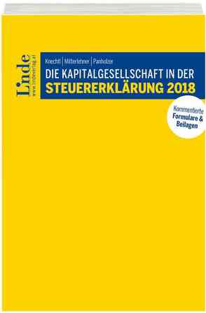 Die Kapitalgesellschaft in der Steuererklärung 2018 von Knechtl,  Markus, Mitterlehner,  Andreas, Panholzer,  Max