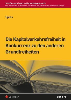 Die Kapitalverkehrsfreiheit in Konkurrenz zu den anderen Grundfreiheiten von Spies,  Karoline