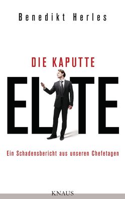 Die kaputte Elite von Herles,  Benedikt