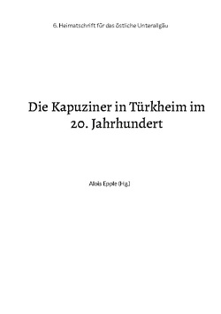 Die Kapuziner in Türkheim im 20. Jahrhundert von Epple,  Alois