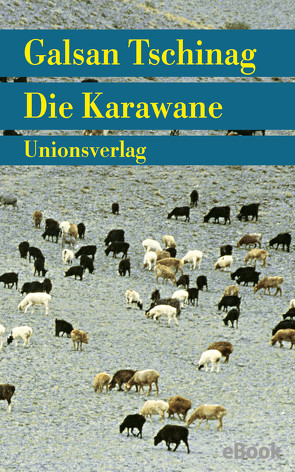 Die Karawane von Tschinag,  Galsan