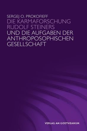 Die Karmaforschung Rudolf Steiners und die Aufgaben der Anthroposophischen Gesellschaft von Preuss,  Ursula, Prokofieff,  Sergej O