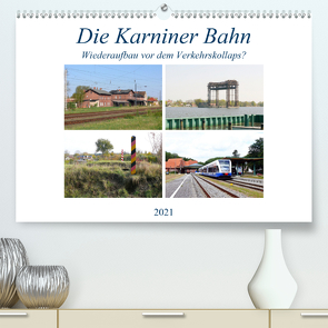 Die Karniner Bahn – Wiederaufbau vor dem Verkehrskollaps? (Premium, hochwertiger DIN A2 Wandkalender 2021, Kunstdruck in Hochglanz) von Gerstner,  Wolfgang