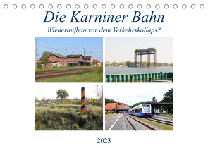 Die Karniner Bahn – Wiederaufbau vor dem Verkehrskollaps? (Tischkalender 2023 DIN A5 quer) von Gerstner,  Wolfgang