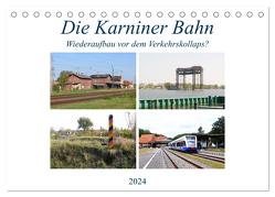 Die Karniner Bahn – Wiederaufbau vor dem Verkehrskollaps? (Tischkalender 2024 DIN A5 quer), CALVENDO Monatskalender von Gerstner,  Wolfgang