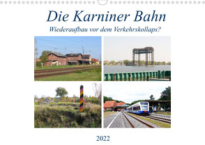 Die Karniner Bahn – Wiederaufbau vor dem Verkehrskollaps? (Wandkalender 2022 DIN A3 quer) von Gerstner,  Wolfgang