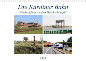 Die Karniner Bahn – Wiederaufbau vor dem Verkehrskollaps? (Wandkalender 2023 DIN A3 quer) von Gerstner,  Wolfgang