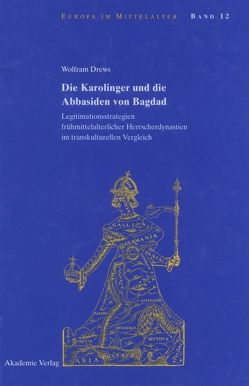 Die Karolinger und die Abbasiden von Bagdad von Drews,  Wolfram