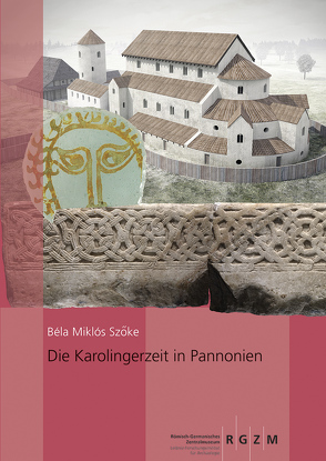 Die Karolingerzeit in Pannonien von Miklós Szöke,  Béla