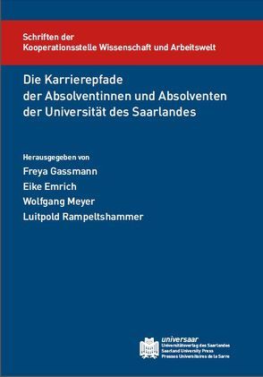 Die Karrierepfade der Absolventinnen und der Absolventen der Universität des Saarlandes von Emrich,  Eike, Gassmann,  Freya, Meyer,  Wolfgang, Rampeltshammer,  Luitpold