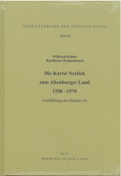 Die Kartei Nerlich zum Altenburger Land 1550 –1570 von Köhler,  Wilfried, Stiftung Stoye, Weidenbruch,  Karlheinz