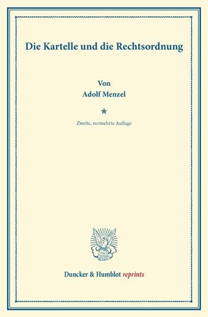 Die Kartelle und die Rechtsordnung. von Menzel,  Adolf