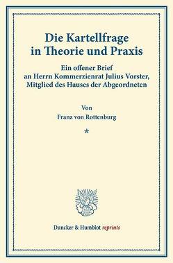 Die Kartellfrage in Theorie und Praxis. von Rottenburg,  Franz von