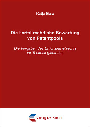 Die kartellrechtliche Bewertung von Patentpools von Marx,  Katja