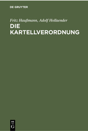 Die Kartellverordnung von Haußmann,  Fritz, Hollaender,  Adolf