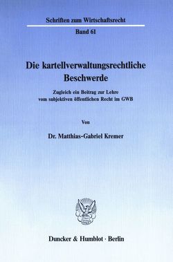 Die kartellverwaltungsrechtliche Beschwerde. von Kremer,  Matthias-Gabriel