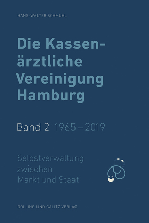 Die Kassenärztliche Vereinigung Hamburg / Die Kassenärztliche Vereinigung Hamburg, Band 2: 1965 – 2019 von Schmuhl,  Hans-Walter