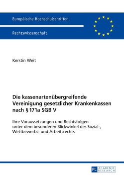 Die kassenartenübergreifende Vereinigung gesetzlicher Krankenkassen nach § 171a SGB V von Weit,  Kerstin