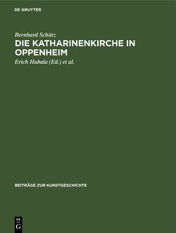 Die Katharinenkirche in Oppenheim von Hubala,  Erich, Schoene,  Wolfgang, Schütz,  Bernhard