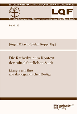 Die Kathedrale im Kontext der mittelalterlichen Stadt von Bärsch,  Jürgen, Kopp,  Stefan