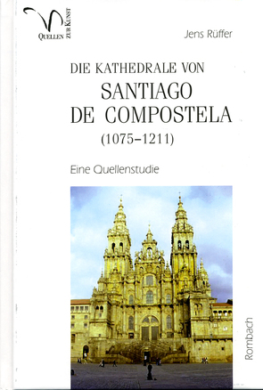 Die Kathedrale von Santiago de Compostela (1075-1211) von Rüffer,  Jens