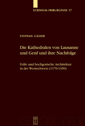 Die Kathedralen von Lausanne und Genf und ihre Nachfolge von Gasser,  Stephan