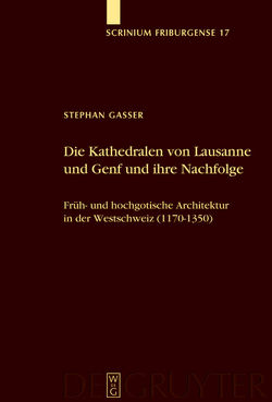 Die Kathedralen von Lausanne und Genf und ihre Nachfolge von Gasser,  Stephan