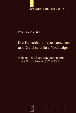 Die Kathedralen von Lausanne und Genf und ihre Nachfolge von Gasser,  Stephan