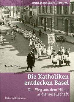 Die Katholiken entdecken Basel von Pfister,  Benedikt