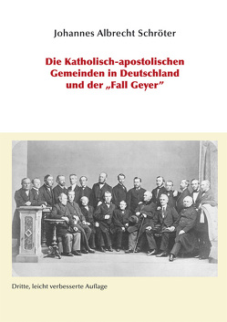 Die Katholisch-apostolischen Gemeinden in Deutschland und der „Fall Geyer“ von Schröter,  Johannes A