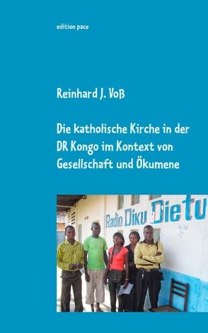 Die katholische Kirche in der DR Kongo im Kontext von Gesellschaft und Ökumene von Voss,  Reinhard J