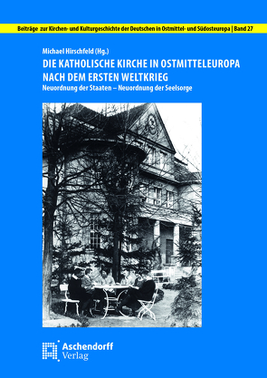 Die katholische Kirche in Ostmitteleuropa nach dem Ersten Weltkrieg von Hirschfeld,  Michael