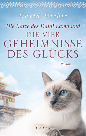 Die Katze des Dalai Lama und die vier Geheimnisse des Glücks von Lang,  Kurt, Michie,  David