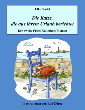 Die Katze, die aus ihrem Urlaub berichtet von Seidel,  Elke