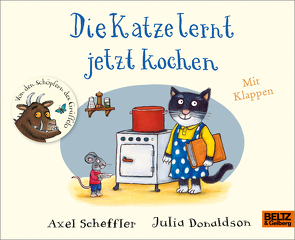 Die Katze lernt jetzt kochen von Donaldson,  Julia, Pyykönen-Stohner,  Anu, Scheffler,  Axel