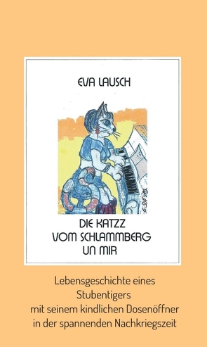 Die Katzz vom Schlammberg …. un mir von Lausch,  Eva