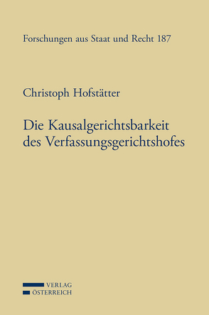 Die Kausalgerichtsbarkeit des Verfassungsgerichtshofes von Hofstätter,  Christoph