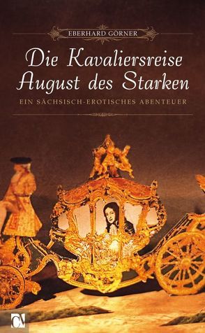 Die Kavaliersreise August des Starken von Görner,  Eberhard