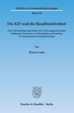 Die KEF und die Rundfunkfreiheit. von Louis,  Marco