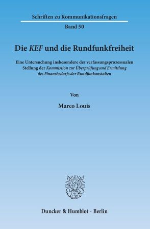 Die KEF und die Rundfunkfreiheit. von Louis,  Marco