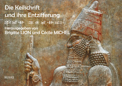 Die Keilschrift und ihre Entzifferung von Lion,  Brigitte, Michel,  Cécile