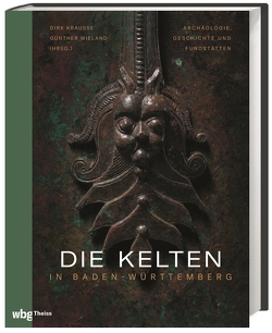 Die Kelten in Baden-Württemberg von Krausse,  Dirk, Wieland,  Günther