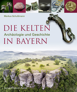 Die Kelten in Bayern von Schußmann,  Markus